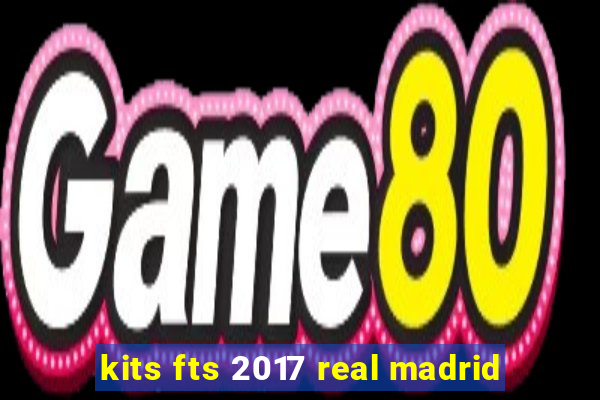 kits fts 2017 real madrid